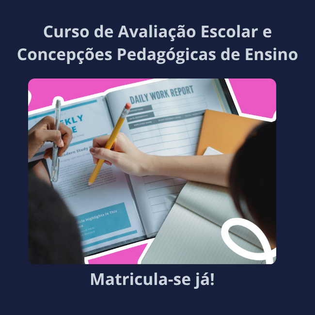 Curso de Avaliação Escolar e Concepções Pedagógicas de Ensino